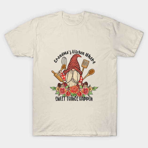 Grandma's Kitchen Where Sweet Things Happen T-Shirt by Nessanya